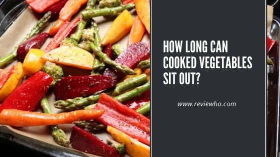 Can I leave cooked vegetables overnight?