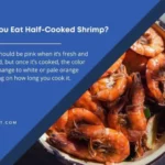 Can you eat over cooked shrimp?